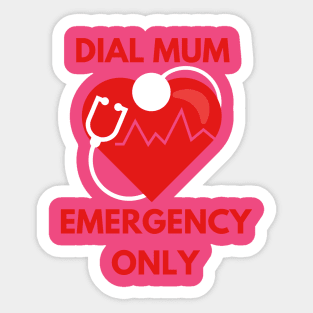 Dial Mum: Emergency only Sticker